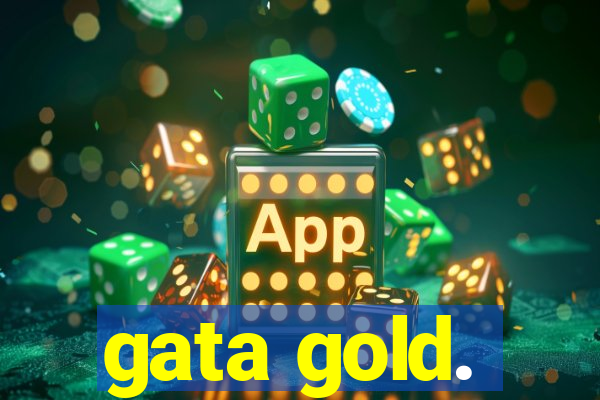 gata gold.